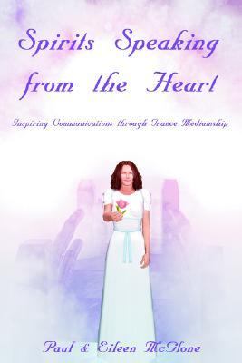 Spirits Speaking from the Heart Inspiring Communications Through Trance Mediumship N/A 9780595387250 Front Cover