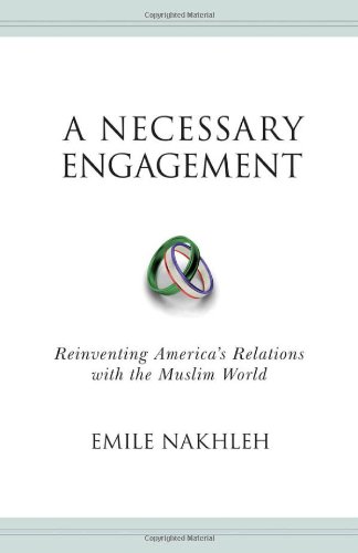 Necessary Engagement Reinventing America's Relations with the Muslim World  2009 9780691135250 Front Cover