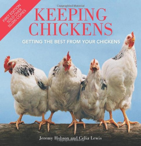Keeping Chickens Getting the Best from Your Chickens 2nd 2010 (Revised) 9780715336250 Front Cover