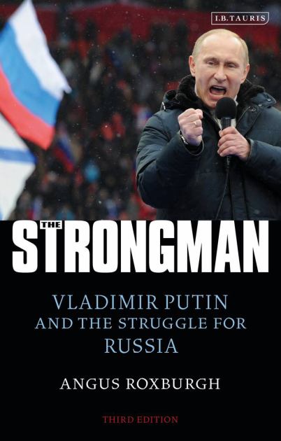 Strongman Vladimir Putin and the Struggle for Russia 3rd 9780755639250 Front Cover