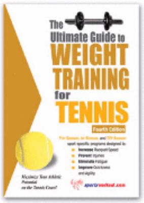 Ultimate Guide to Weight Training for Tennis  2002 9780972410250 Front Cover
