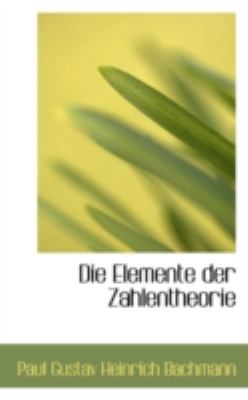 Die Elemente der Zahlentheorie  2009 9781110147250 Front Cover