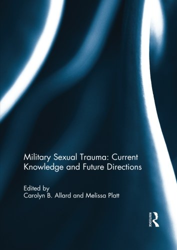 Military Sexual Trauma: Current Knowledge and Future Directions   2012 9781138798250 Front Cover