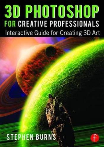 3D Photoshop for Creative Professionals Interactive Guide for Creating 3D Art  2016 9781138842250 Front Cover