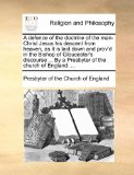 Defence of the Doctrine of the Man-Christ Jesus His Descent from Heaven, As It Is Laid down and Prov'D in the Bishop of Gloucester's Discourse B  N/A 9781170563250 Front Cover