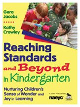 Reaching Standards and Beyond in Kindergarten Nurturing Childrenâ€²s Sense of Wonder and Joy in Learning  2010 9781412957250 Front Cover