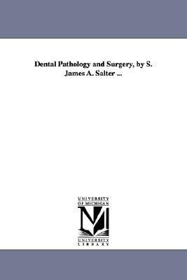 Dental Pathology and Surgery, by S James a Salter N/A 9781425546250 Front Cover