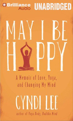 May I Be Happy: A Memoir of Love, Yoga, and Changing My Mind  2013 9781469263250 Front Cover