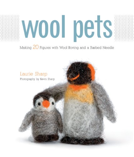 Wool Pets Making 20 Figures with Wool Roving and a Barbed Needle  2010 9781589235250 Front Cover