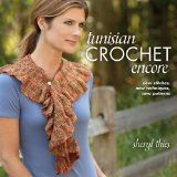 Tunisian Crochet Encore: New Stitches, New Techniques, New Patterns  2013 9781604682250 Front Cover