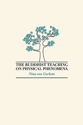 Buddhist Teaching on Physical Phenomena   2008 9781897633250 Front Cover