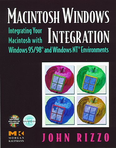 Macintosh Windows Integration Integrating Your Macintosh with Windows 95/98 and Windows NT Environments  1999 9780125893251 Front Cover