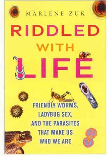 Riddled with Life Friendly Worms, Ladybug Sex, and the Parasites That Make Us Who We Are  2007 9780151012251 Front Cover