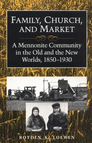 Family, Church and Market A Mennonite Community in the Old and New Worlds, 1850-1930 N/A 9780252063251 Front Cover