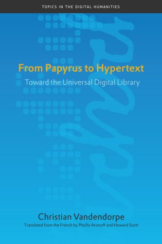 From Papyrus to Hypertext Toward the Universal Digital Library  2009 9780252076251 Front Cover