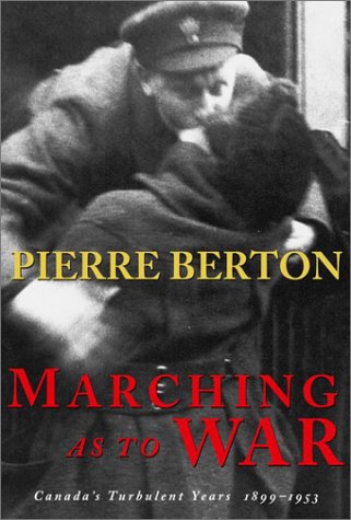 Marching As to War Canada's Turbulent Years, 1899-1953  2001 9780385257251 Front Cover