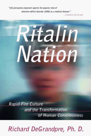 Ritalin Nation Rapid-Fire Culture and the Transformation of Human Consciousness  2000 9780393320251 Front Cover