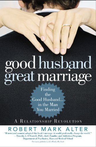 Good Husband, Great Marriage Finding the Good Husband... in the Man You Married  2007 9780446695251 Front Cover