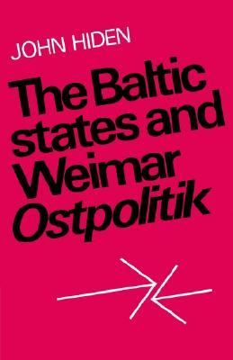 Baltic States and Weimar Ostpolitik   2002 9780521893251 Front Cover