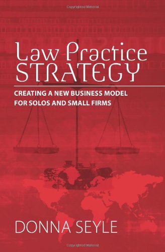 Law Practice Strategy Creating a New Business Model for Solos and Small Firms N/A 9780615435251 Front Cover