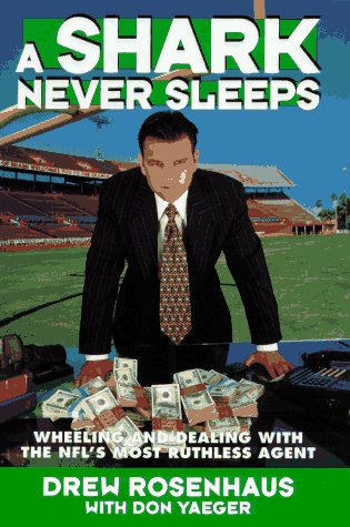 Shark Never Sleeps Wheeling and Dealing with the NFL's Most Ruthless Agent  1997 9780671015251 Front Cover