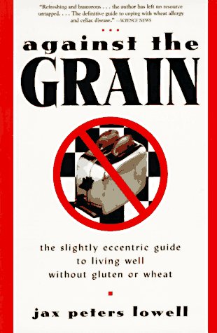 Against the Grain The Slightly Eccentric Guide to Living Well Without Gluten or Wheat Revised  9780805036251 Front Cover