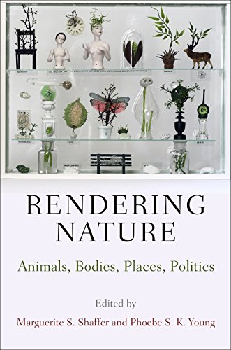 Rendering Nature Animals, Bodies, Places, Politics  2015 9780812247251 Front Cover