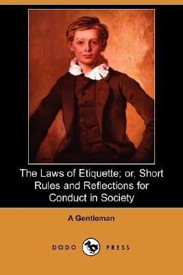 Laws of Etiquette; or, Short Rules and Reflections for Conduct in Society  N/A 9781406528251 Front Cover