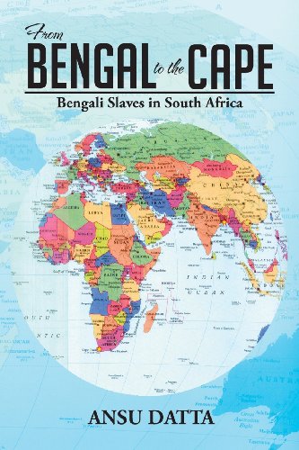 From Bengal to the Cape Bengali Slaves in South Africa from 17th to 19th Century  2013 9781479773251 Front Cover