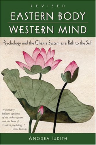 Eastern Body, Western Mind Psychology and the Chakra System As a Path to the Self  2004 (Revised) 9781587612251 Front Cover