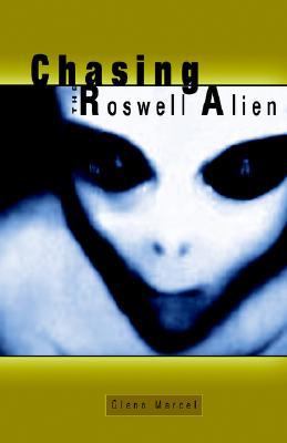 Chasing the Roswell Alien  2005 9781931468251 Front Cover