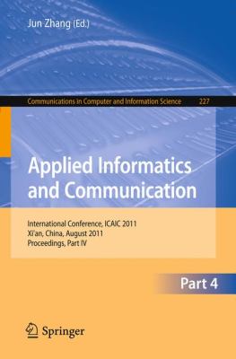 Applied Informatics and Communication, Part IV International Conference, ICAIC 2011, Xi'an, China, August 20-21, 2011, Proceedings, Part IV  2011 9783642232251 Front Cover