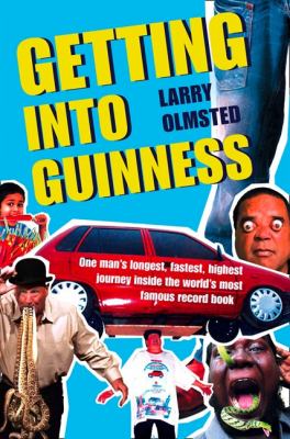Getting into Guinness One Man's Longest, Fastest, Highest Journey Inside the World's Most Famous Record Book  2009 9780007284252 Front Cover