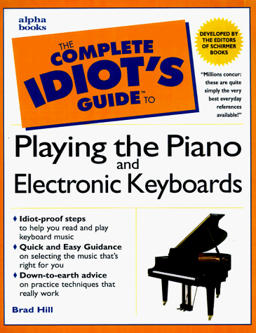 Complete Idiot's Guide to Playing the Piano and Electronic Keyboards   1998 9780028649252 Front Cover