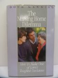 Nursing Home Dilemma How to Make One of Love's Toughest Decisions  1985 9780060654252 Front Cover