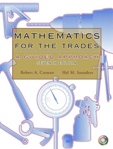 Mathematics for the Trades A Guided Approach 7th 2005 (Revised) 9780131145252 Front Cover