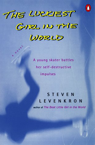 Luckiest Girl in the World A Young Skater Battlres Her Self-Destructive Impulses  1997 9780140266252 Front Cover