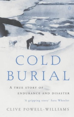 Cold Burial A True Story of Endurance and Disaster  2002 9780140282252 Front Cover