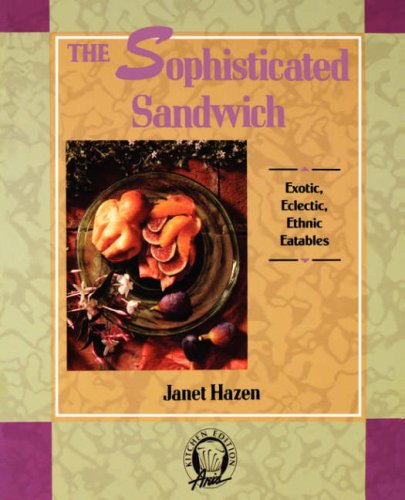 Sophisticated Sandwich Exotic, Eclectic, Ethnic Eatables  1989 9780201196252 Front Cover