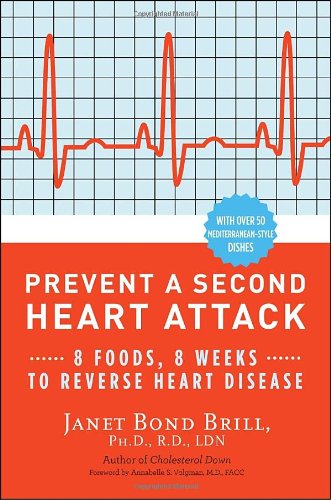 Prevent a Second Heart Attack 8 Foods, 8 Weeks to Reverse Heart Disease  2011 9780307465252 Front Cover