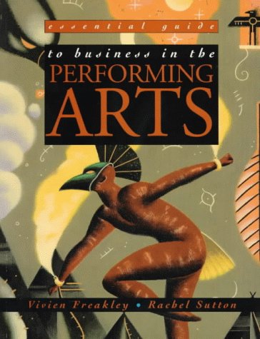 Essential Guide to Business in the Performing Arts:  1996 9780340655252 Front Cover