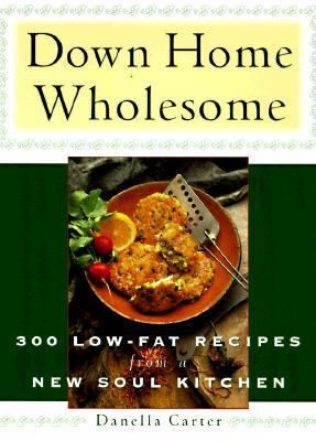 Down-Home Wholesome 300 Low-Fat Recipes from a New Soul Kitchen N/A 9780452273252 Front Cover