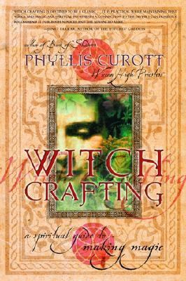 Witch Crafting A Spiritual Guide to Making Magic  2001 9780767908252 Front Cover