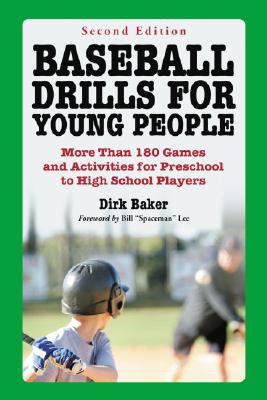 Baseball Drills for Young People More Than 180 Games and Activities for Preschool to High School Players 2nd 2008 (Revised) 9780786437252 Front Cover