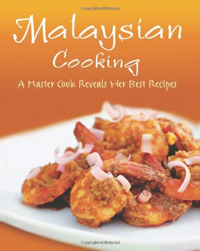Malaysian Cooking A Master Cook Reveals Her Best Recipes  2010 9780804841252 Front Cover
