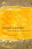 Responses to Modernity Essays in the Politics of Culture  2012 9780823239252 Front Cover
