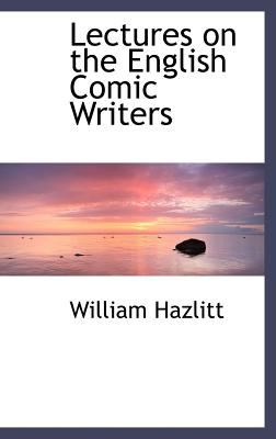 Lectures on the English Comic Writers  N/A 9781103060252 Front Cover