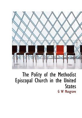 Polity of the Methodist Episcopal Church in the United States N/A 9781115359252 Front Cover