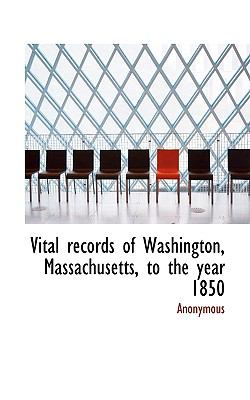 Vital Records of Washington, Massachusetts, to the Year 1850 N/A 9781117074252 Front Cover