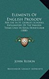 Elements of English Prosody For Use in St. George's Schools, Explanatory of the Various Terms Used in Rock Honeycomb (1880) N/A 9781168858252 Front Cover
